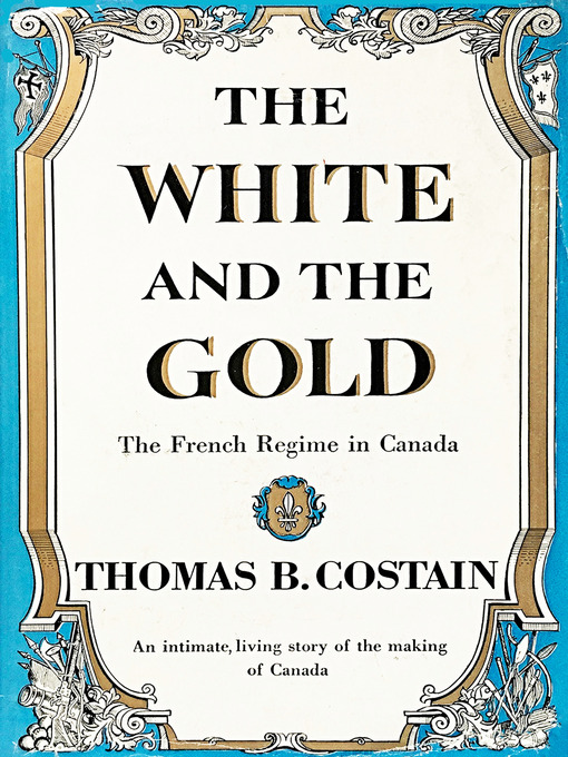 Title details for The White and the Gold by Thomas B. Costain - Available